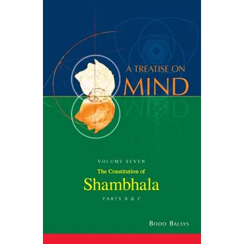 The Constitution of Shambhala (Vol. 7B of a Treatise on Mind)