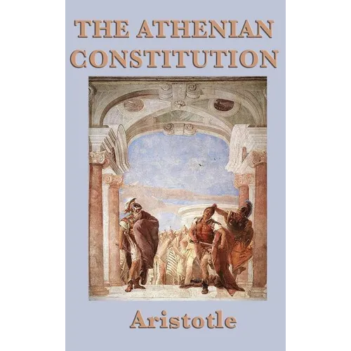 The Athenian Constitution: A Study of the Structure and Evolution of Athenian Government