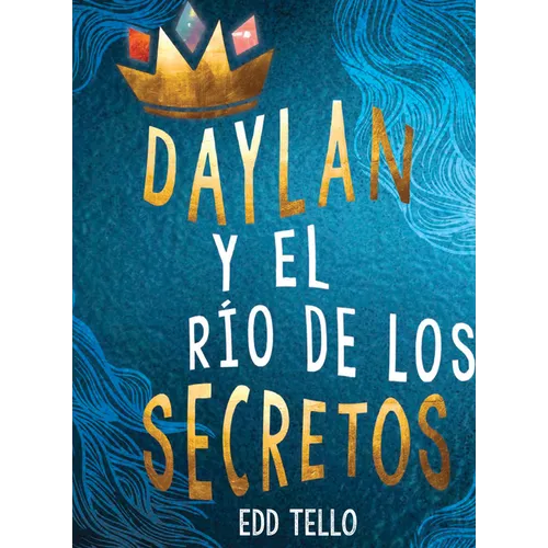 Daylan Y El Río de Los Secretos (Daylan and the River of Secrets)