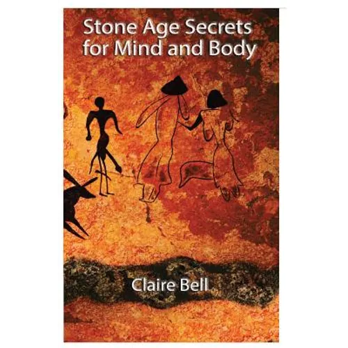 Stone Age Secrets for Mind and Body