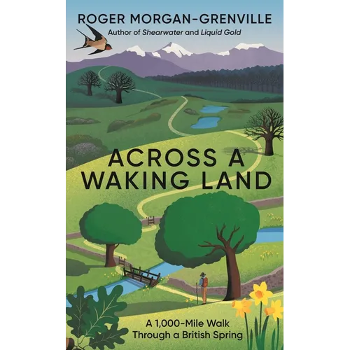 Across a Waking Land: A 1,000-Mile Walk Through a British Spring