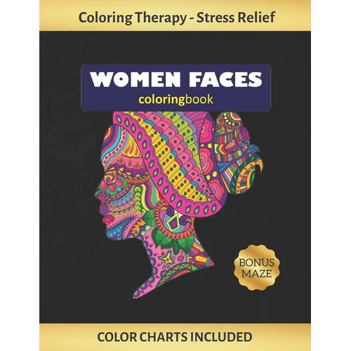 Woman Faces Coloring Book: Art Therapy for Adults - Stress Relieving Animal Design - Color Charts Included (up to 300 colors) - Reduce anxiety -