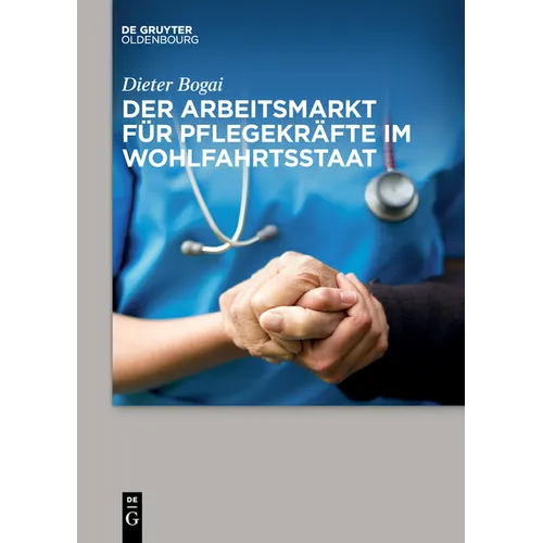 Der Arbeitsmarkt Für Pflegekräfte Im Wohlfahrtsstaat