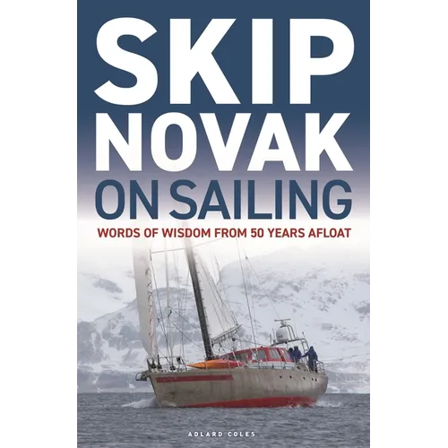 Skip Novak on Sailing: Words of Wisdom from 50 Years Afloat