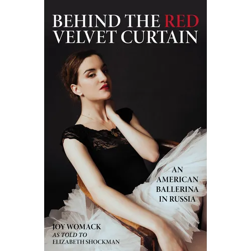 Behind the Red Velvet Curtain: An American Ballerina in Russia