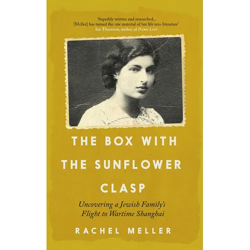 The Box with the Sunflower Clasp: Uncovering a Jewish Family's Flight to Wartime Shanghai