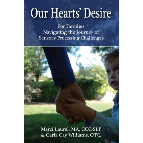 Our Hearts' Desire: For Families Navigating the Journey of Sensory Processing Challenges