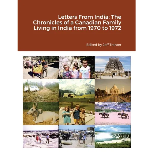 Letters From India: The Chronicles of a Canadian Family Living in India from 1970 to 1972
