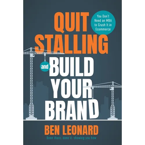 Quit Stalling and Build Your Brand: You Don't Need an MBA to Crush It in Ecommerce