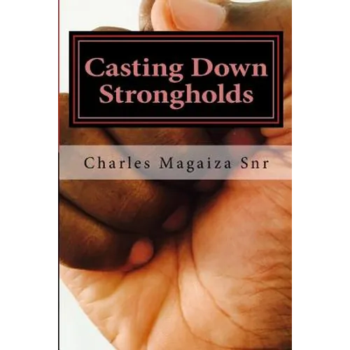 Casting Down Strongholds: 21 Days of Fasting & Prayer to Deal with Stubborn Situations