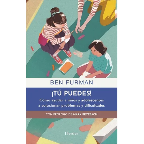 Tú Puedes! Cómo Ayudar a Niños Y Adolescentes a Solucionar Problemas Y Dificultades