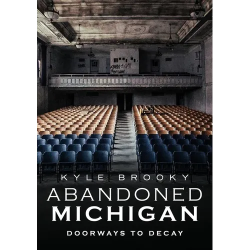 Abandoned Michigan: Doorways to Decay