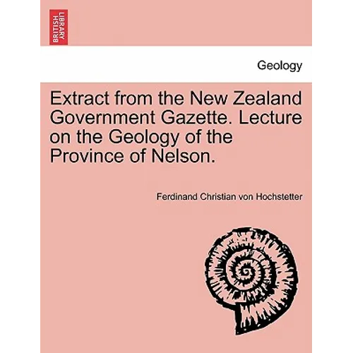 Extract from the New Zealand Government Gazette. Lecture on the Geology of the Province of Nelson.