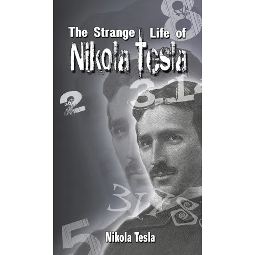 The Strange Life of Nikola Tesla