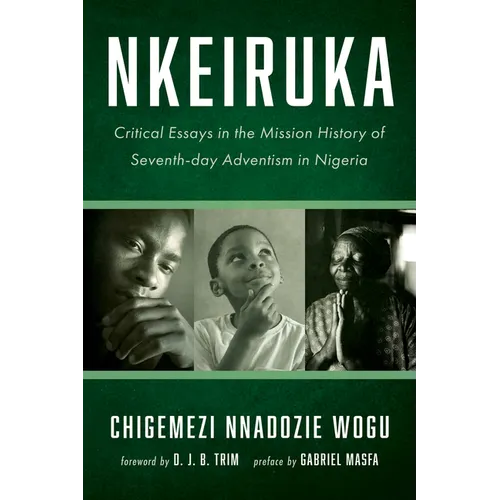 Nkeiruka: Critical Essays in the Mission History of Seventh-Day Adventism in Nigeria