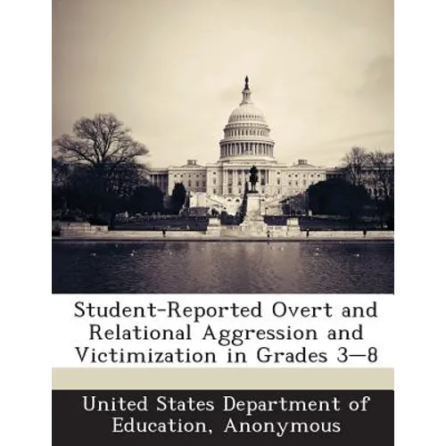 Student-Reported Overt and Relational Aggression and Victimization in Grades 3-8