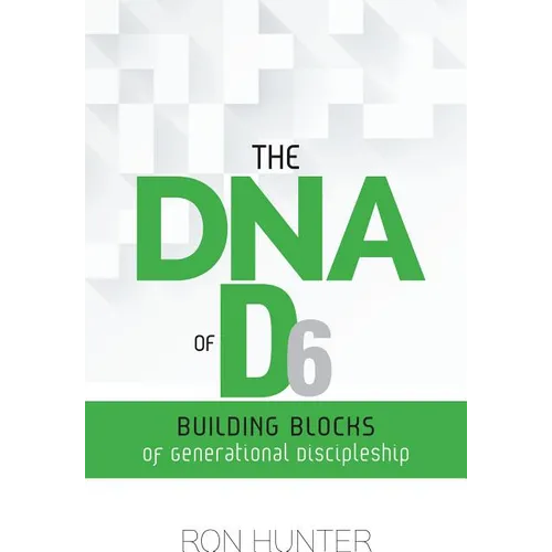 The DNA of D6: Building Blocks of Generational Discipleship