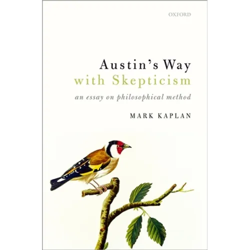 Austin's Way with Skepticism: An Essay on Philosophical Method