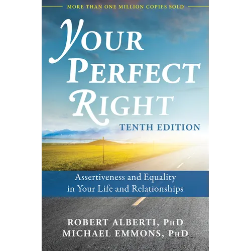 Your Perfect Right: Assertiveness and Equality in Your Life and Relationships
