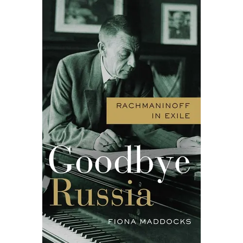 Goodbye Russia: Rachmaninoff in Exile
