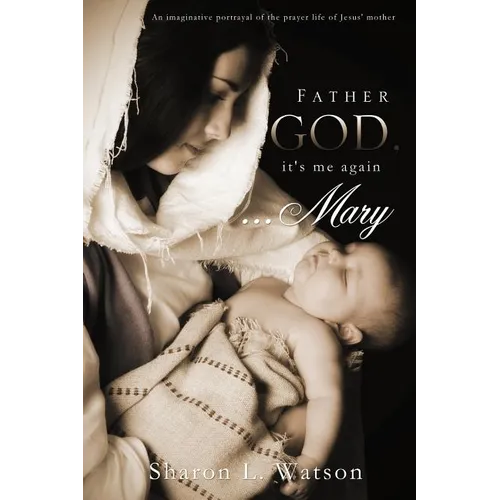 Father God, it's me again...Mary