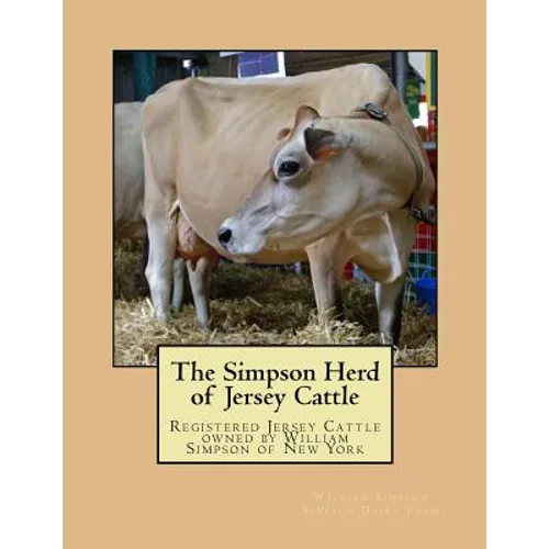 The Simpson Herd of Jersey Cattle: Registered Jersey Cattle owned by William Simpson of New York