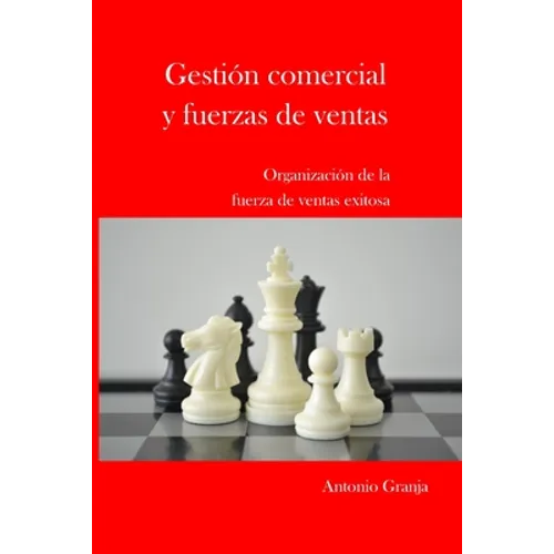Gestion Comercial Y Fuerzas de Ventas: Organizacion de la Fuerza de Ventas Exitosa