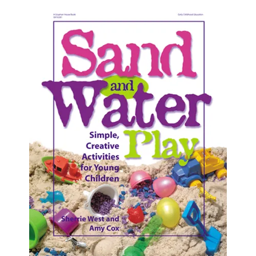 Sand and Water Play: Simple, Creative Activities for Young Children