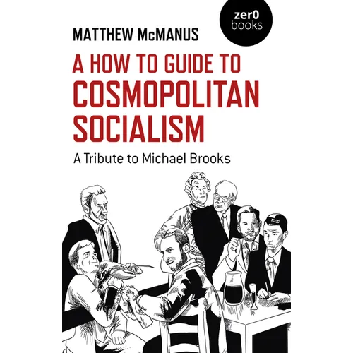 A How to Guide to Cosmopolitan Socialism: A Tribute to Michael Brooks