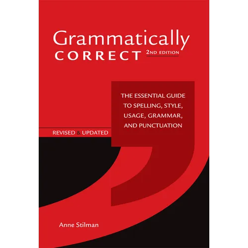 Grammatically Correct: The Essential Guide to Spelling, Style, Usage, Grammar, and Punctuation