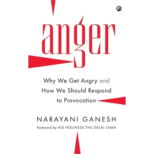 Anger: Why We Get Angry and How We Should Respond to Provocation