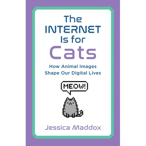 The Internet Is for Cats: How Animal Images Shape Our Digital Lives