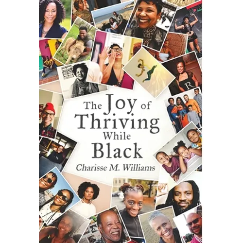 The Joy of Thriving While Black
