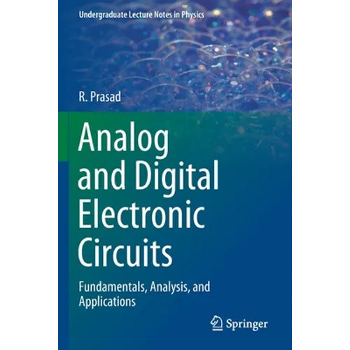 Analog and Digital Electronic Circuits: Fundamentals, Analysis, and Applications