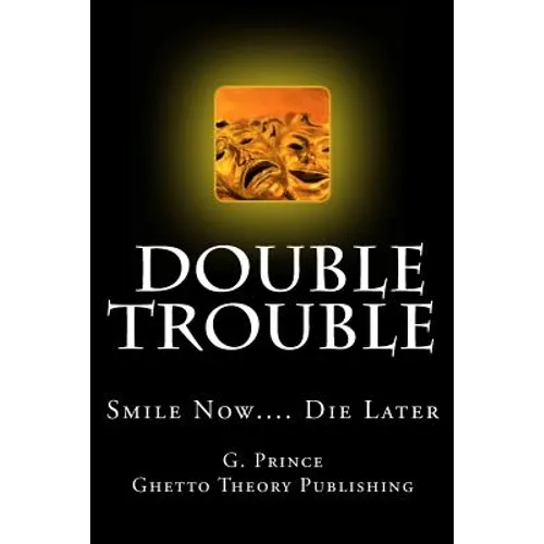 Double Trouble: Smile Now.... Die Later