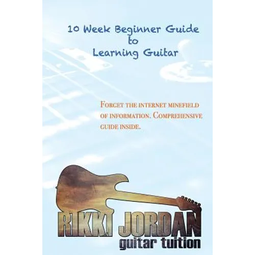 10 week Beginner Guide to Learning the Guitar