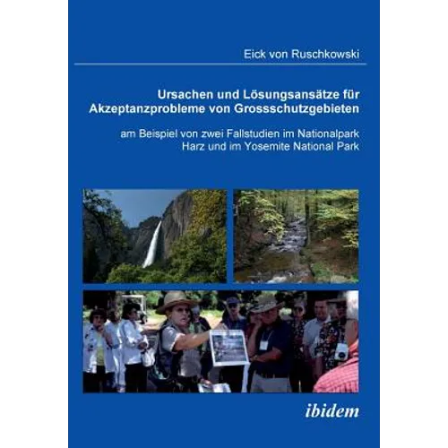 Ursachen und Lösungsansätze für Akzeptanzprobleme von Großschutzgebieten am Beispiel von zwei Fallstudien im Nationalpark Harz und im Yosemite Nationa