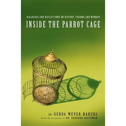 Inside the Parrot Cage: Dialogues and Reflections on History and Trauma