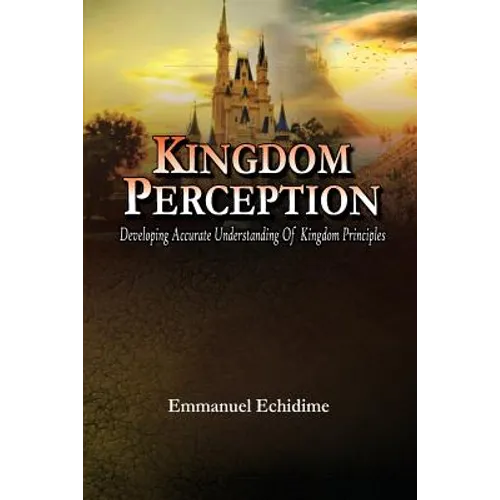 Kingdom Perception: Developing Accurate Understanding of Kingdom Principles