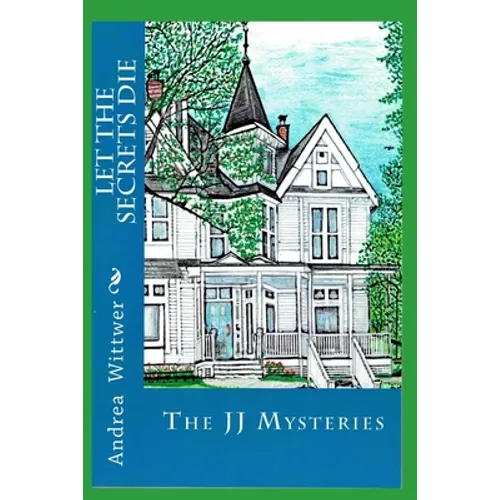 Let The Secrets Die: The First JJ Mystery