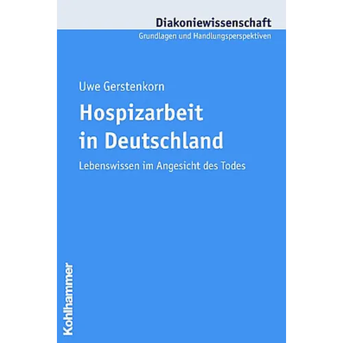 Hospizarbeit in Deutschland: Lebenswissen Im Angesicht Des Todes