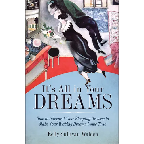 It's All in Your Dreams: Five Portals to an Awakened Life (New Age & Spirituality, Dr. Dream Author of I Had the Strangest Dream)