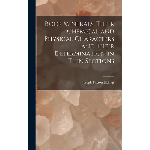 Rock Minerals, Their Chemical and Physical Characters and Their Determination in Thin Sections