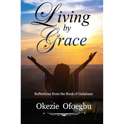 Living by Grace: Reflections from the Book of Galatians