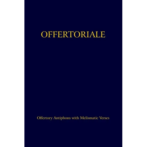 Offertoriale: Offertory Antiphons with Melismatic Verses