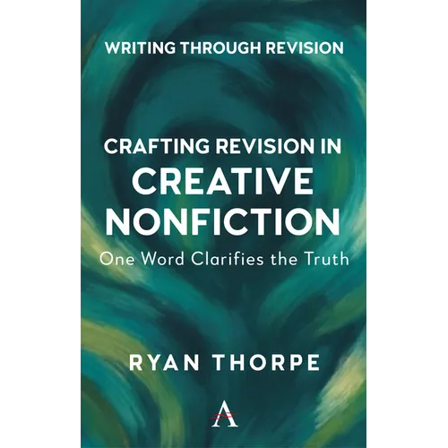 Crafting Revision in Creative Nonfiction: One Word Clarifies the Truth