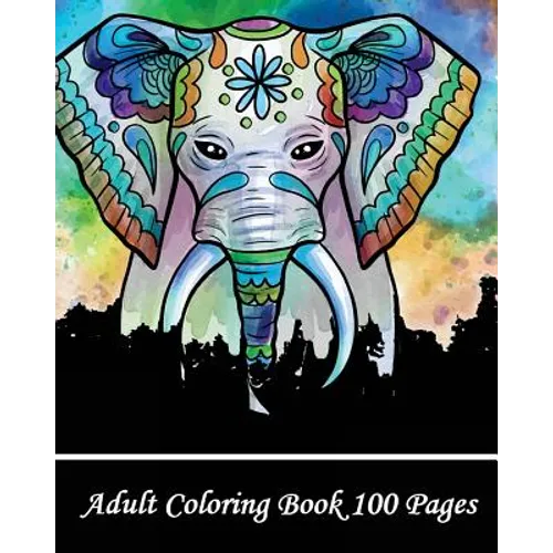 Adult Coloring Book 100 Pages: Coloring Books for Grown-Ups, Beautiful Animal Drawings (Perfect for Beginners and Animal Lovers)