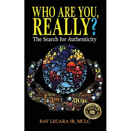 Who Are You, Really?: The Search for Authenticity