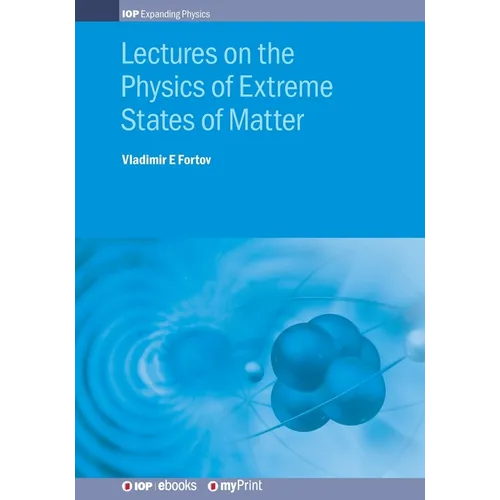 Lectures on the Physics of Extreme States of Matter