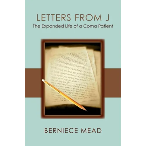 Letters from J: The Expanded Life of a Coma Patient